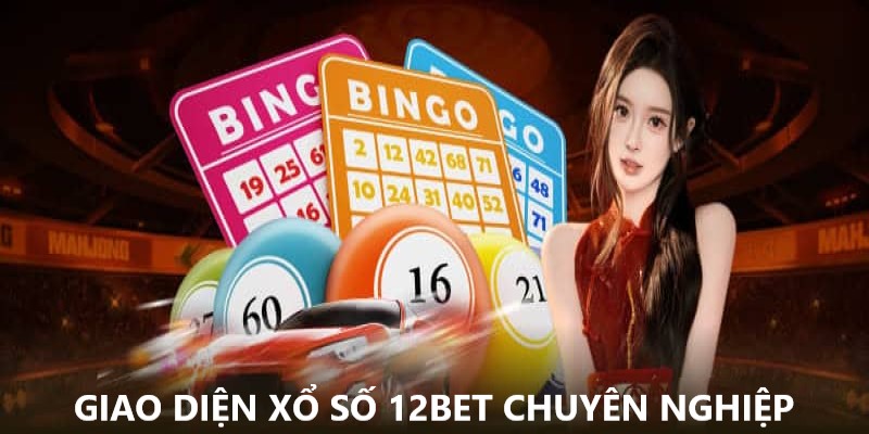 Xổ số tại 12BET sở hữu giao diện chuyên nghiệp và dễ nhìn