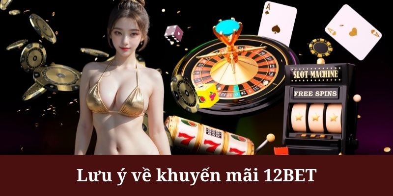 Khuyến mãi 12BET cần người chơi nhập đúng mã ưu đãi