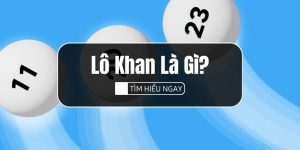 Lô Khan Là Gì? Có Những Ưu - Nhược Điểm Nào Cần Chú Ý